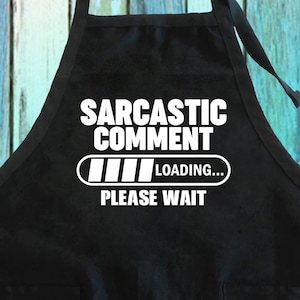 Sarcastic Comment Loading... Please Wait Funny Apron w/ Pockets| Funny Saying Joke Apron| Funny Comment Kitchen Cooking Grilling Gift Apron