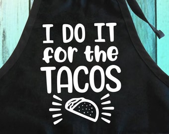 Funny Taco Lover Apron: I Do It For The Tacos, Cooking BBQ Gift