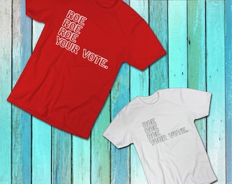 Roe Your Vote T-Shirt | Pro Choice, Equality