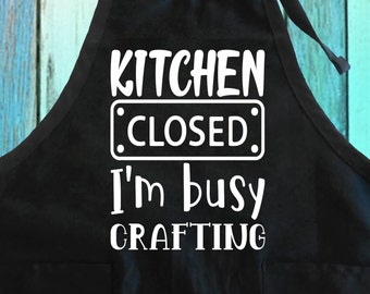 Funny Crafting Apron: Kitchen Closed, I'm Busy - Chef Gift