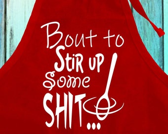 Funny Baking Apron: Bout to Stir Up Some Flour, Kitchen Gift