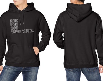 Roe Your Vote Pullover Hoodie | Pro Choice Equality Sweatshirt