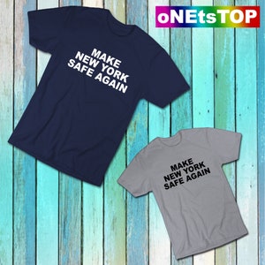 Make New York Safe Again Shirt, New York City Safe Graphic T-Shirt, Make New York Great Again Gift Unisex Adult & Youth Crew Neck T-Shirt