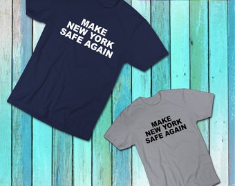 Make New York Safe Again T-Shirt: Unisex Cotton Graphic Tee