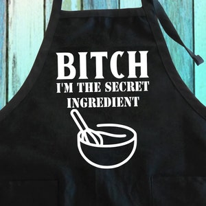 Funny Kitchen Apron Bitch I Am The Secret Ingredient – Alaskablue  Creations