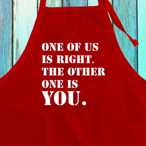 One Of Us Is Right The Other One Is You Funny Apron w/ Pockets| Funny Joke Kitchen Apron| Grilling Baking Cooking BBQ Apron Gifts Apron