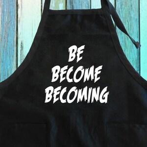 Be Become Becoming Funny Quotes Apron w/ Pockets| Dinner Be Coming Cooking Apron| Grilling Barbecue Be Coming Cooking Gift Full-Length Apron