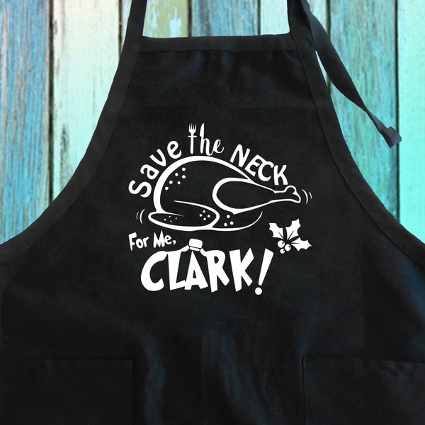 Save the Neck For Me Clark Funny Saying Joke Apron w/ Pockets| Funny Thanksgiving Kitchen Apron| Ugly Turkey Cooking Gift Full-Length Apron