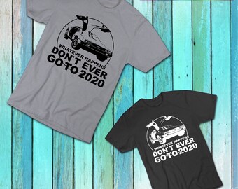 Don't Go To 2020 T-Shirt: Vintage Style Time Travel Tee