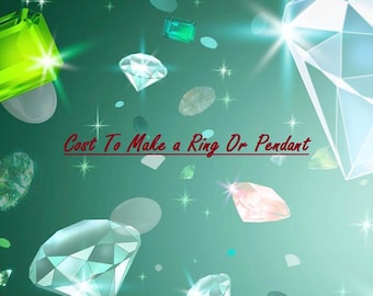 Cost to make a ring or pendant