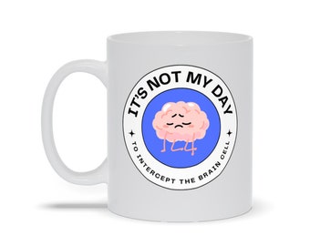 Intercept The Brain Cell Coffee Mug - Gifts for your best friend. Or yourself