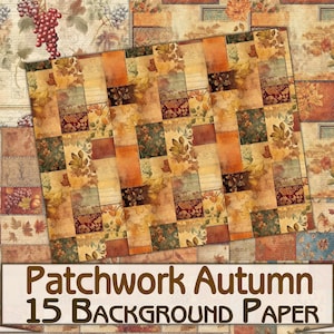 May include: A set of 15 digital papers featuring a patchwork design with autumnal colors and patterns. The papers include leaves, flowers, and a checkered pattern. The text "Patchwork Autumn 15 Background Paper" is displayed at the bottom of the image.