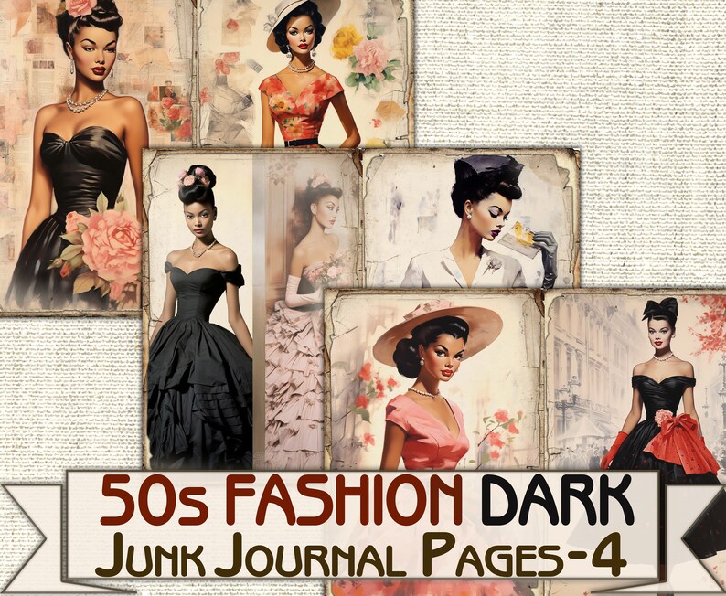 May include: Collage of six vintage style images of women in 1950s fashion. The women are wearing dresses, hats, and gloves. The images are in black and white and sepia tones. The text "50s Fashion Dark Junk Journal Pages-4" is at the bottom of the collage.