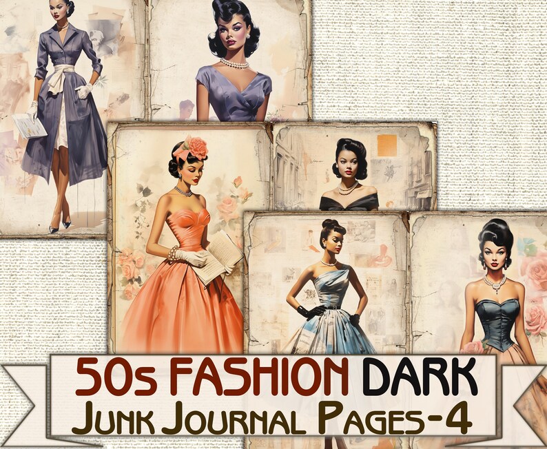 May include: Four digital collage sheets featuring women in 1950s fashion. The women are wearing dresses and have elegant hairstyles. The background is a vintage-style paper texture. The text "50s Fashion Dark Junk Journal Pages-4" is at the bottom of the image.