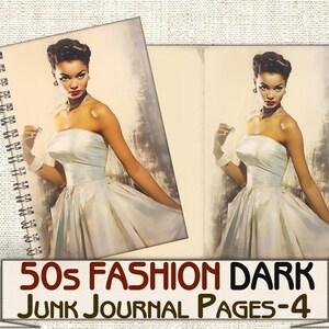 May include: Two pages from a junk journal featuring a vintage illustration of a woman in a white dress. The text "50s Fashion Dark Junk Journal Pages-4" is printed at the bottom of the image.