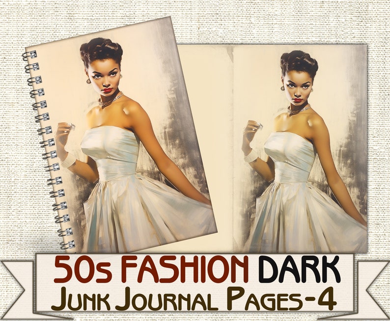 May include: Two pages from a junk journal featuring a vintage illustration of a woman in a white dress. The text "50s Fashion Dark Junk Journal Pages-4" is printed at the bottom of the image.