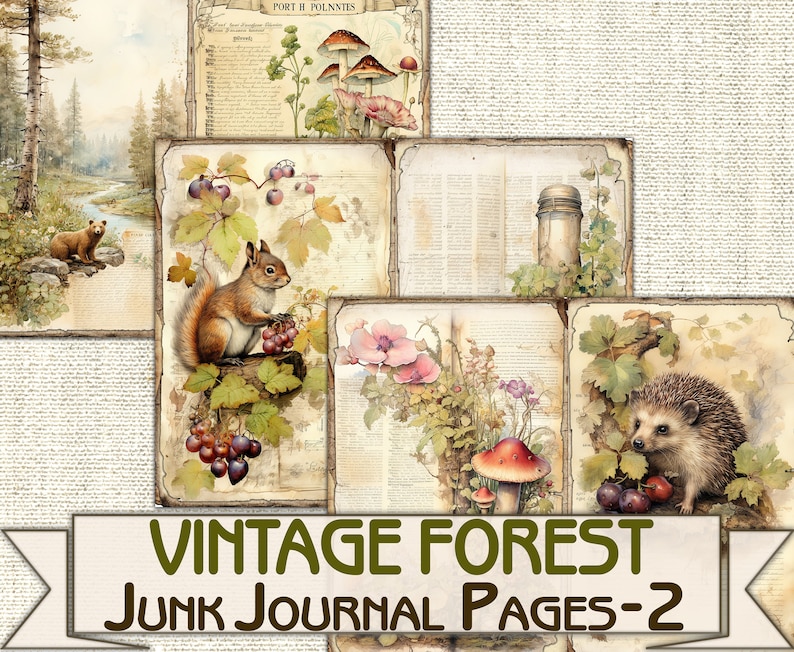 May include: Vintage forest themed junk journal pages with images of a bear, squirrel, hedgehog, mushrooms, flowers, and grapes. The pages are printed on aged paper with a vintage aesthetic.