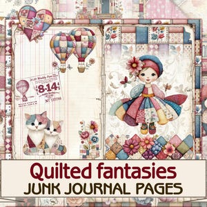 Könnte beinhalten: Eine Collage aus skurrilen Illustrationen mit Patchwork-Thema. Das Bild zeigt eine Puppe, Heißluftballons, Katzen und einen Teddybären, alle mit einem Steppmuster. Der Text "Quilted fantasies JUNK JOURNAL PAGES" wird angezeigt.