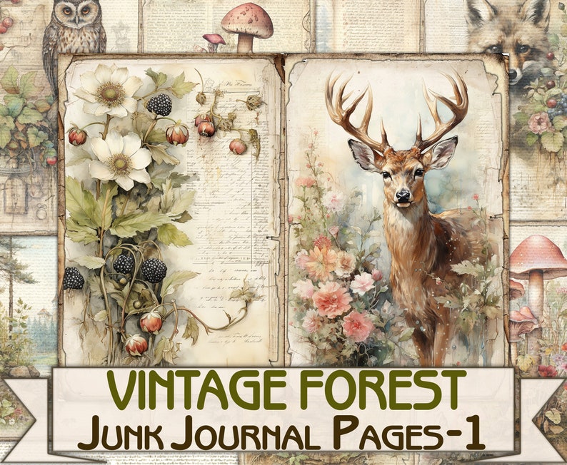 May include: Vintage forest themed junk journal pages with images of a deer, flowers, mushrooms, and an owl. The pages have a distressed, aged look.