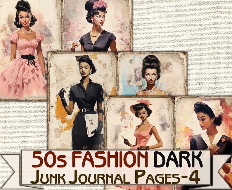 May include: Four vintage style images of women in 1950s fashion. The images are in a collage format with a title that reads "50s Fashion Dark Junk Journal Pages-4".