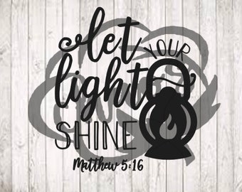 Let your light shine svg/ Matthew 5:16 svg/ shine svg/ light svg/ religious svg png dxf eps