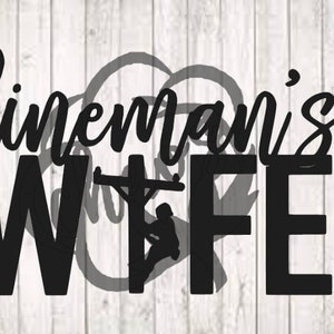 May include: Black and white graphic design with the text "Lineman's Wife" and a silhouette of a lineman working on a power line.