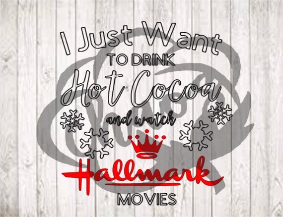 Download Free Hallmark Movie Svg Just Want To Drink Hot Cocoa Christmas Etsy SVG DXF Cut File