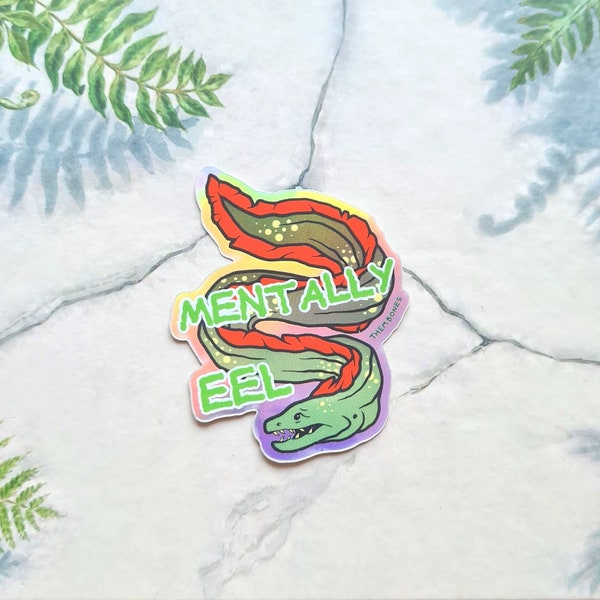 Mentally Eel - Holographic die-cut vinyl sticker