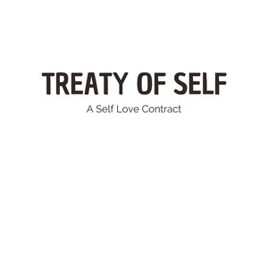 May include: White background with the text "TREATY OF SELF" in a bold, dark font. Below, smaller text reads "A Self Love Contract". The design is simple and clean, with a focus on the message.