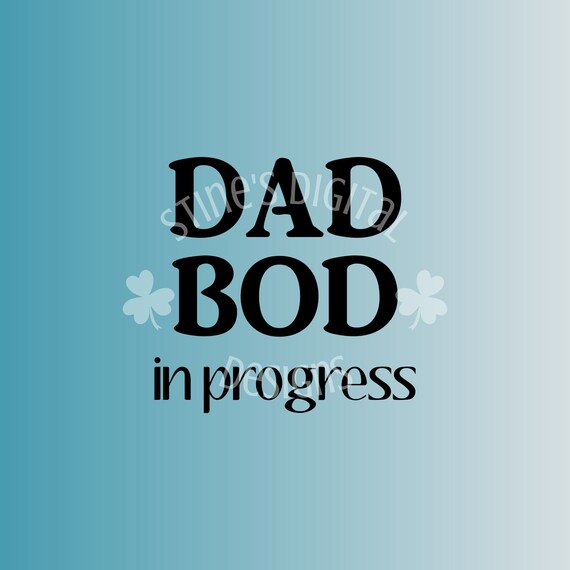 Instant Download Dad Bod In Progress Digital Download Svg Etsy