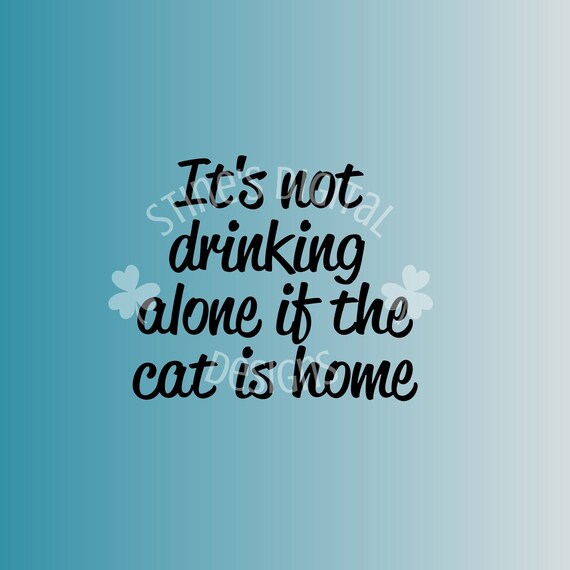 Download Instant Download It S Not Drinking Alone If The Cat Is Etsy PSD Mockup Templates