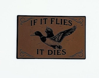 Écusson de chasse au canard - Similicuir « If it Flies It Dies » gravé au laser