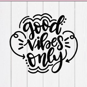 Good Vibes Only SVG, Quote SVG, Inspiration SVG, Svg, Png, Dxf, Eps Files