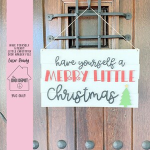 Have Yourself a Merry Little Christmas Door Hanger File, Christmas SVG, Glowforge File, Laser Ready
