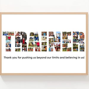May include: A framed print with the word "TRAINER" spelled out in large letters. The letters are filled with a collage of small photos. Below the word is the text: "Thank you for pushing us beyond our limits and believing in us!"
