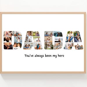 May include: A framed print featuring the word "DADA" composed of family photos. The phrase "You've always been my hero" is printed below the word in black text. The frame is light brown.