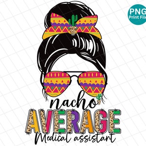 Medical assistant nacho average leopard PNG, Medical assistant Cinco de Mayo PNG, Medical assistant fiesta sublimation, Vacation shirt Png
