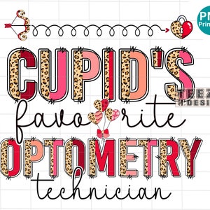 May include: A pink, red, and brown graphic with leopard print and hearts. The text reads "Cupid's favorite Optometry technician".