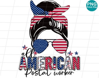 Postal worker all american messy bun PNG, Postal worker 4th of July PNG, Postal worker Patriotic sublimation, Postal worker USA shirt Png