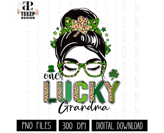 St Patrick's Day Grandma PNG, One lucky Grandma PNG, Leopard Grandma Sublimation, Messy bun Grandma Design, Grandma Shamrock Shirt PNG