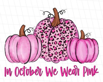 In October We Wear Pink PNG, Breast Cancer Leopard Pumpkin PNG, Breast Cancer Pink Pumpkin Sublimation, Cheetah Breast Cancer Shirt PNG