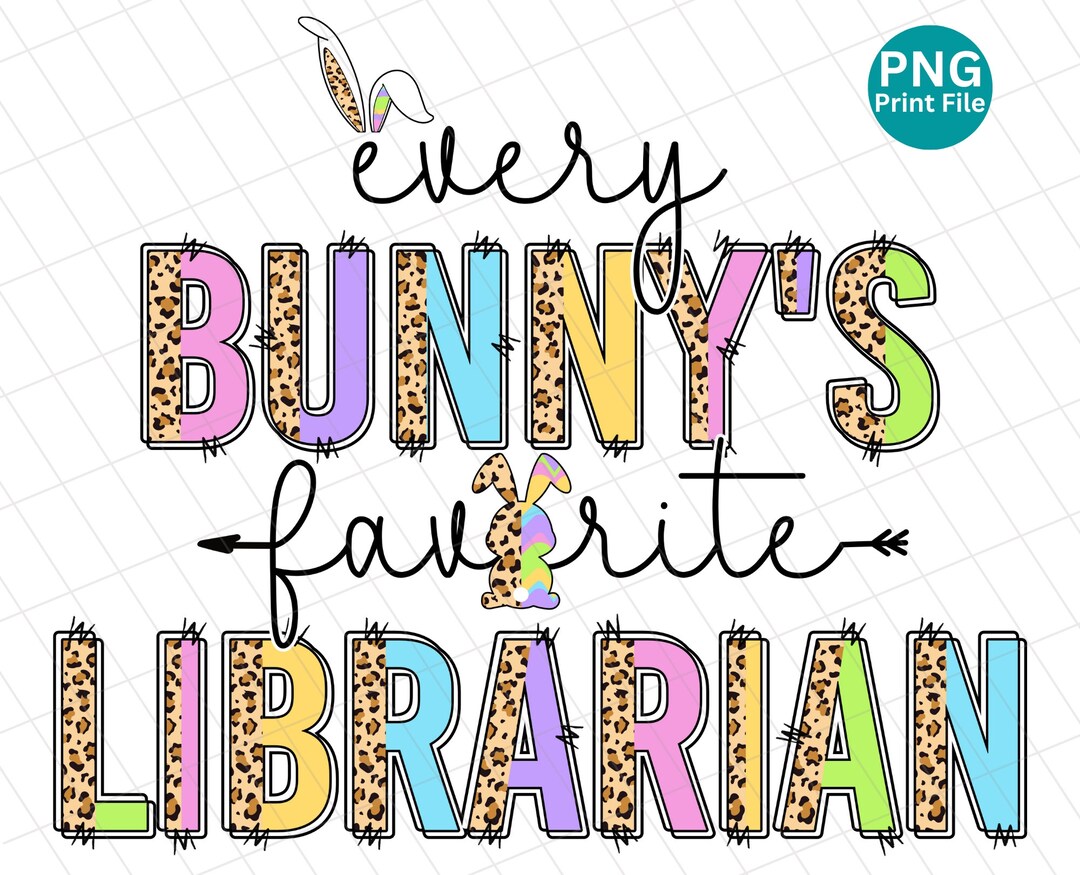 Every Bunny's Favorite Librarian PNG, Half Leopard Librarian Easter ...
