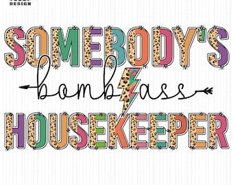 Housekeeper Somebody's Bomb Ass PNG, Housekeeper doodle letter PNG, Housekeeper leopard sublimation, Housekeeper digital download, shirt png
