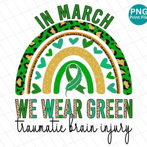 Traumatic Brain Injury In March We wear green PNG, Traumatic Brain rainbow Leopard Sublimation, Traumatic brain Green Ribbon Shirt PNG