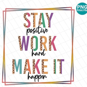 Bleiben Sie positiv arbeiten hart machen es passieren Leopard PNG, inspirierende Büro Leopard Sublimation Design, PNG digitaler Download, PNG Druckdatei