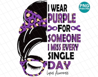 I Wear Purple For Someone I Miss Every Single Day PNG, Lupus Awareness Leopard PNG, Lupus Awareness messy bun Sublimation, Purple Ribbon PNG