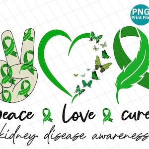 Kidney Disease peace love cure PNG, Kidney Disease Awareness butterfly PNG, Kidney Disease cure Sublimation, Green Ribbon Shirt PNG