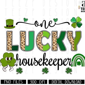 May include: A green shamrock with a cute face and a green leprechaun hat. The text "one lucky housekeeper" is written in black. The design is perfect for St. Patrick's Day.