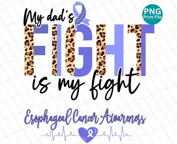 My Dad's Fight Is My Fight Esophageal Cancer Shirt My Dad's Fight Is My Fight Esophageal Cancer Shirt