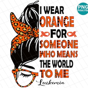 Leukemia I wear orange leopard PNG, Leukemia Awareness messy bun PNG, Leukemia Cheetah Sublimation, Orange Ribbon Shirt PNG